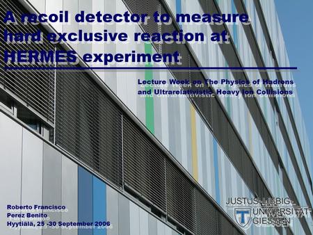 A recoil detector to measure hard exclusive reaction at HERMES experiment Roberto Francisco Perez Benito Hyytiälä, 25 -30 September 2006 Roberto Francisco.