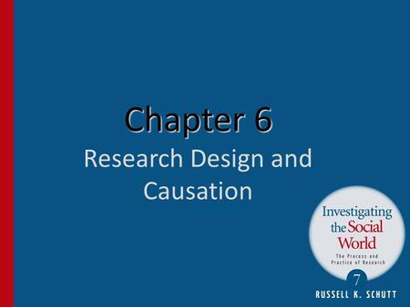 Chapter 6 Chapter 6 Research Design and Causation.