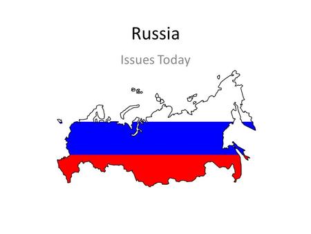 Russia Issues Today. Size 6,000 Miles E to W Eurasia – In Asia and Europe – Largest Country.