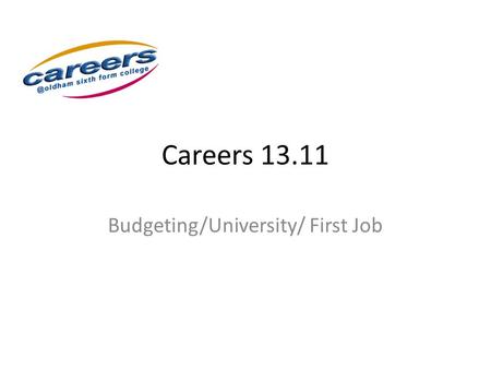 Careers 13.11 Budgeting/University/ First Job. Adjustments for Rent Live at home Rent = Contribution you make £0 - £? Upgrade Student Accommodation Single.