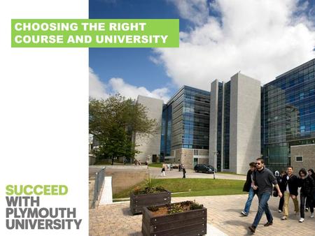 CHOOSING THE RIGHT COURSE AND UNIVERSITY. TODAYS TALK Choosing the right course Choosing the right university An introduction to the UCAS website How.