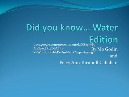 By Mo Godin and Perry Ann Turnbull Callahan docs.google.com/presentation/d/1XZeyJwSq AqG2exERtyDbAI9n- YPW0uF2lfvzbAPkOm8/edit?usp=sharing.