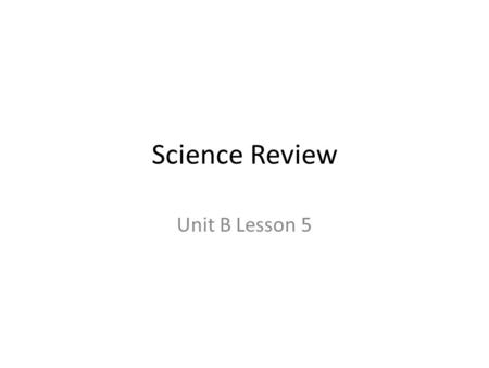 Science Review Unit B Lesson 5. A consumer that eats both producers and consumers is a(n) ______________ – omnivore Water is an example of an abiotic/biotic.