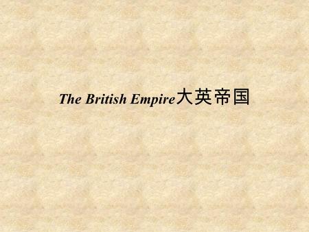 The British Empire 大英帝国. 2 Final Exam Date & Time.