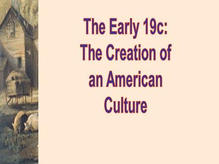 Cultural Nationalism  Education  The “ Virtuous Citizen ” - New England Primer p An American form of English  Noah Webster.