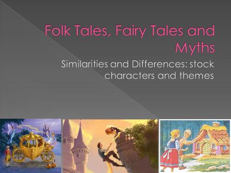  Were originally stories that were passed down orally.  Has no known author but eventually people wrote them down  Folk tales teach the reader something—a.