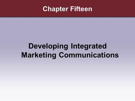 Developing Integrated Marketing Communications