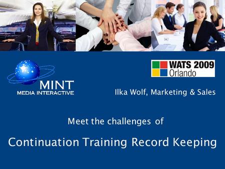 Continuation Training Record Keeping Meet the challenges of Ilka Wolf, Marketing & Sales.