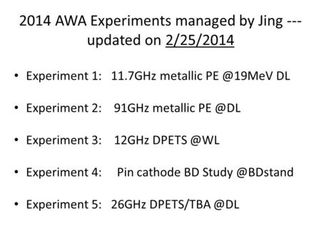 2014 AWA Experiments managed by Jing --- updated on 2/25/2014 Experiment 1: 11.7GHz metallic DL Experiment 2: 91GHz metallic Experiment.