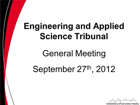 Engineering and Applied Science Tribunal September 27 th, 2012 General Meeting.