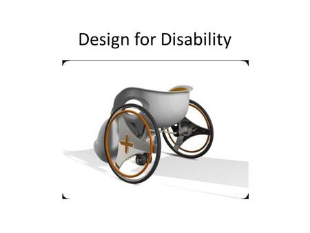 Design for Disability. Identify ways consideration of human factors would improve the design of wheelchairs.