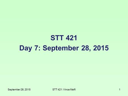 STT 421 Day 7: September 28, 2015 September 28, 2015