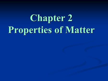 Chapter 2 Properties of Matter