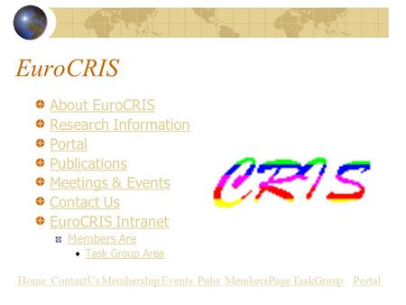 Home ContactUs Membership Events Pubs Home ContactUs Membership Events Pubs MembersPage TaskGroup PortalMembersPage TaskGroup Portal EuroCRIS About EuroCRIS.