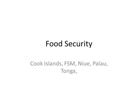 Food Security Cook Islands, FSM, Niue, Palau, Tonga,