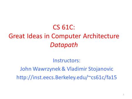 CS 61C: Great Ideas in Computer Architecture Datapath