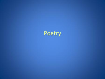 Poetry. What is Poetry? What it is, exactly, is less important than how it makes us feel. Eleanor Farjeon (1966) def. Not a rose, but the scent of the.