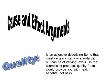 Is an adjective describing items that meet certain criteria or standards, but can be of varying levels. In the example of produce, quality fruits would.