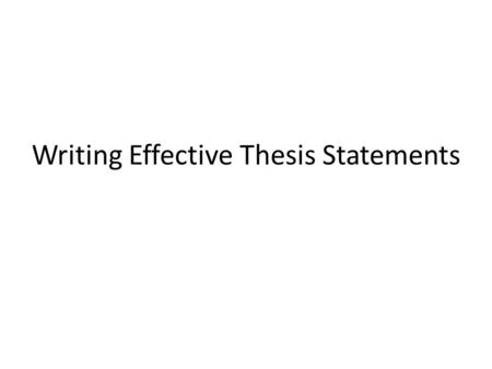 Writing Effective Thesis Statements