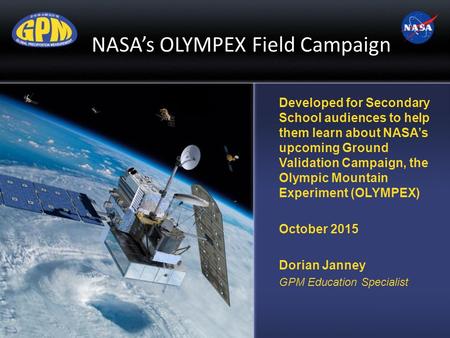 Developed for Secondary School audiences to help them learn about NASA’s upcoming Ground Validation Campaign, the Olympic Mountain Experiment (OLYMPEX)