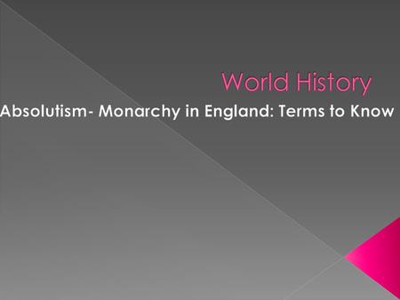  When Mary died in 1558, Elizabeth I inherited the crown and returned England to Anglican, English Protestant  Not a typical quality of an absolute.