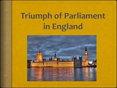 Triumph of Parliament in England