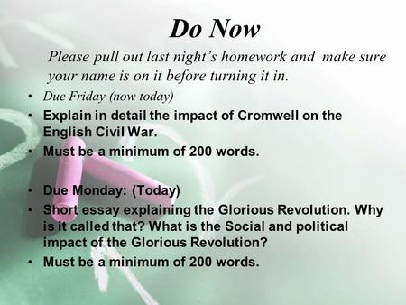 Do Now Please pull out last night’s homework and make sure your name is on it before turning it in. Due Friday (now today) Explain in detail the impact.