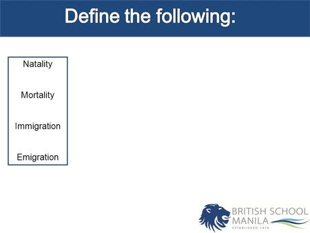 Natality Mortality Immigration Emigration. Natality Mortality Immigration Emigration Ratio of the number of births to population size Ratio of the number.