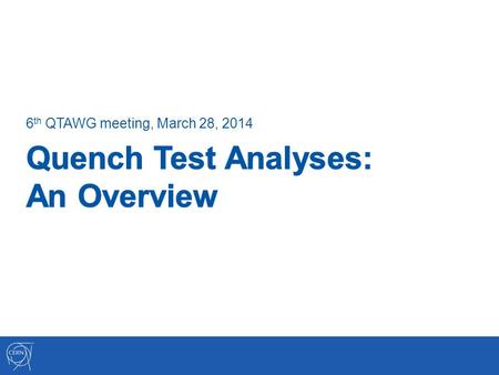 6 th QTAWG meeting, March 28, 2014. Overview 6 tests/events have been analyzed. RegimeMethodCERN namingMagnet typeTemperature shortkick750 µrad kick eventMB1.9.