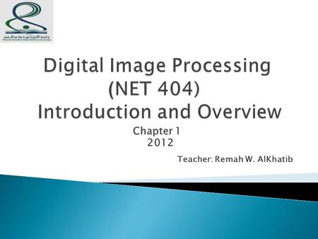 Digital Image Processing NET 404) ) Introduction and Overview