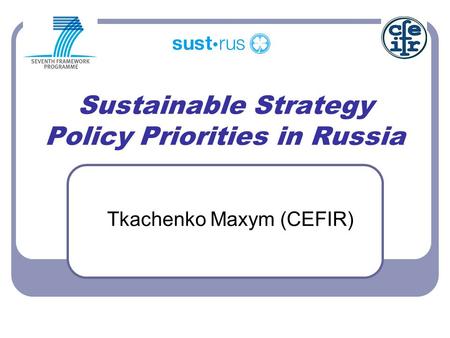 Sustainable Strategy Policy Priorities in Russia Tkachenko Maxym (CEFIR)