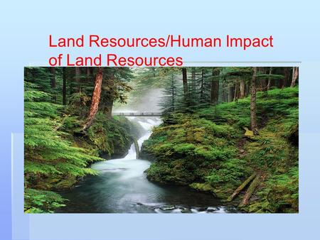 Land Resources/Human Impact of Land Resources. What is bedrock? Parent Rock consisting of solid rock, and may have limestone, granite, marble, or other.