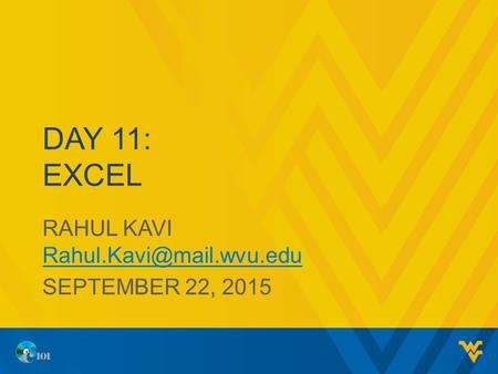 DAY 11: EXCEL RAHUL KAVI  SEPTEMBER 22, 2015 1.