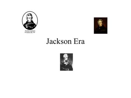 Jackson Era.