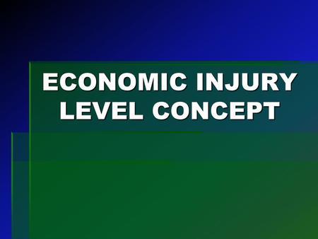 ECONOMIC INJURY LEVEL CONCEPT.  economic entomology : The scientific study of pests and pest control strategies  pest populations develop, their impact.