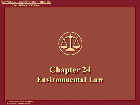 © 2004 West Legal Studies in Business A Division of Thomson Learning 1 Chapter 24 Environmental Law.