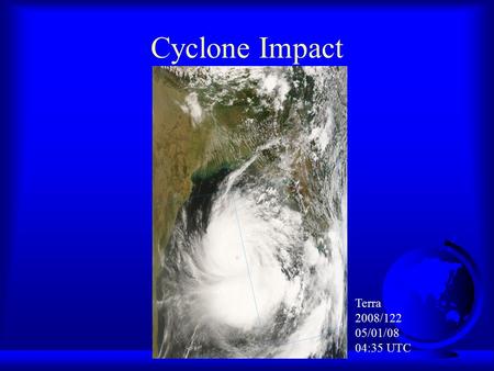 Cyclone Impact Terra 2008/122 05/01/08 04:35 UTC.