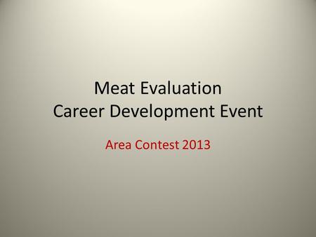 Meat Evaluation Career Development Event Area Contest 2013.