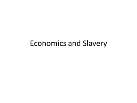 Economics and Slavery. Developing the Continent.