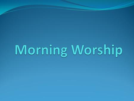 Gathering Song: Morning Has Broken Morning has broken, like the first morning Blackbird has spoke, like the first bird Praise for the singing, praise.