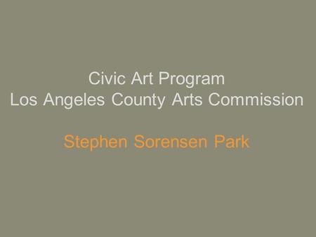 Civic Art Program Los Angeles County Arts Commission Stephen Sorensen Park.