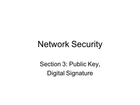 Section 3: Public Key, Digital Signature