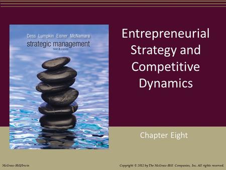 Entrepreneurial Strategy and Competitive Dynamics Chapter Eight McGraw-Hill/Irwin Copyright © 2012 by The McGraw-Hill Companies, Inc. All rights reserved.