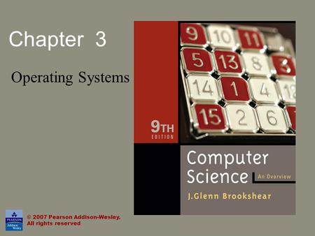 Chapter 3 Operating Systems © 2007 Pearson Addison-Wesley. All rights reserved.