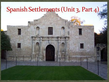 In 1718, the Spanish built a fort-town, Presidio San Antonio de Béxar, on one side of the San Antonio River. Across the river, Father Olivares founded.