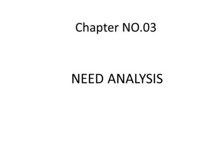 Chapter NO.03 NEED ANALYSIS.