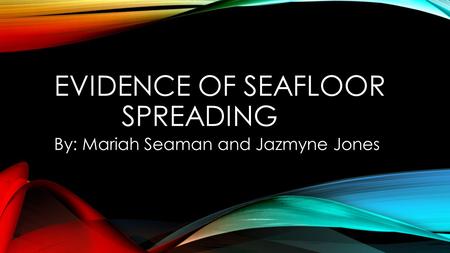 Evidence Of seafloor spreading