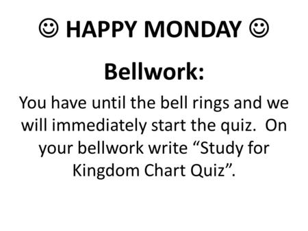  HAPPY MONDAY  Bellwork: