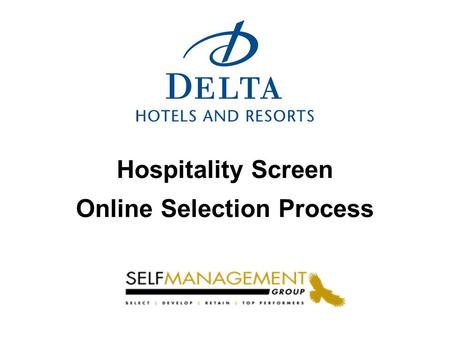 Hospitality Screen Online Selection Process. The Hospitality Screen is designed to provide insight into the strengths of individuals seeking positions.