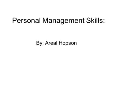 Personal Management Skills: By: Areal Hopson. ATTEND School/Work Daily And On Time This picture is showing kids attending school on time. It shows how.